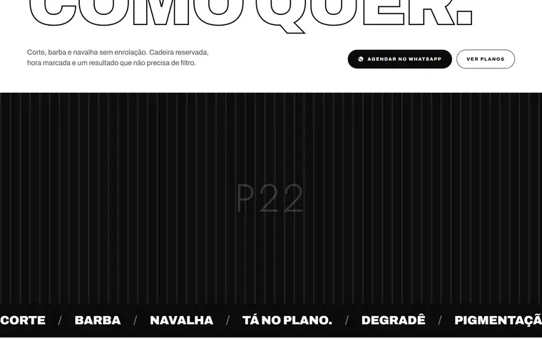 Topo do site da P22 Barbearia: tipografia preta gigante sobre fundo branco com a frase ENTRE COMO VEM. SAIA COMO QUER.